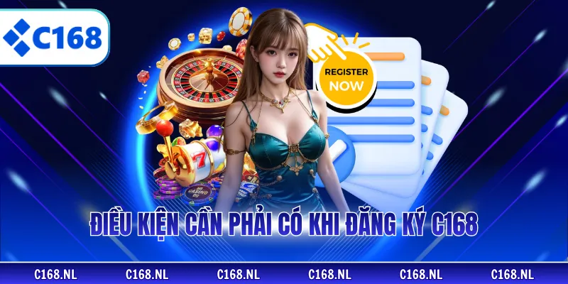 Điều kiện cần phải có khi đăng ký C168